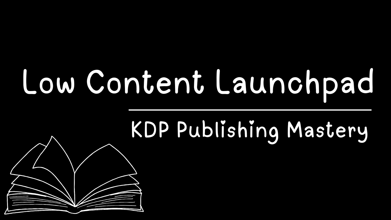 You are currently viewing Low Content Launchpad – The Most Comprehensive KDP Publishing Course